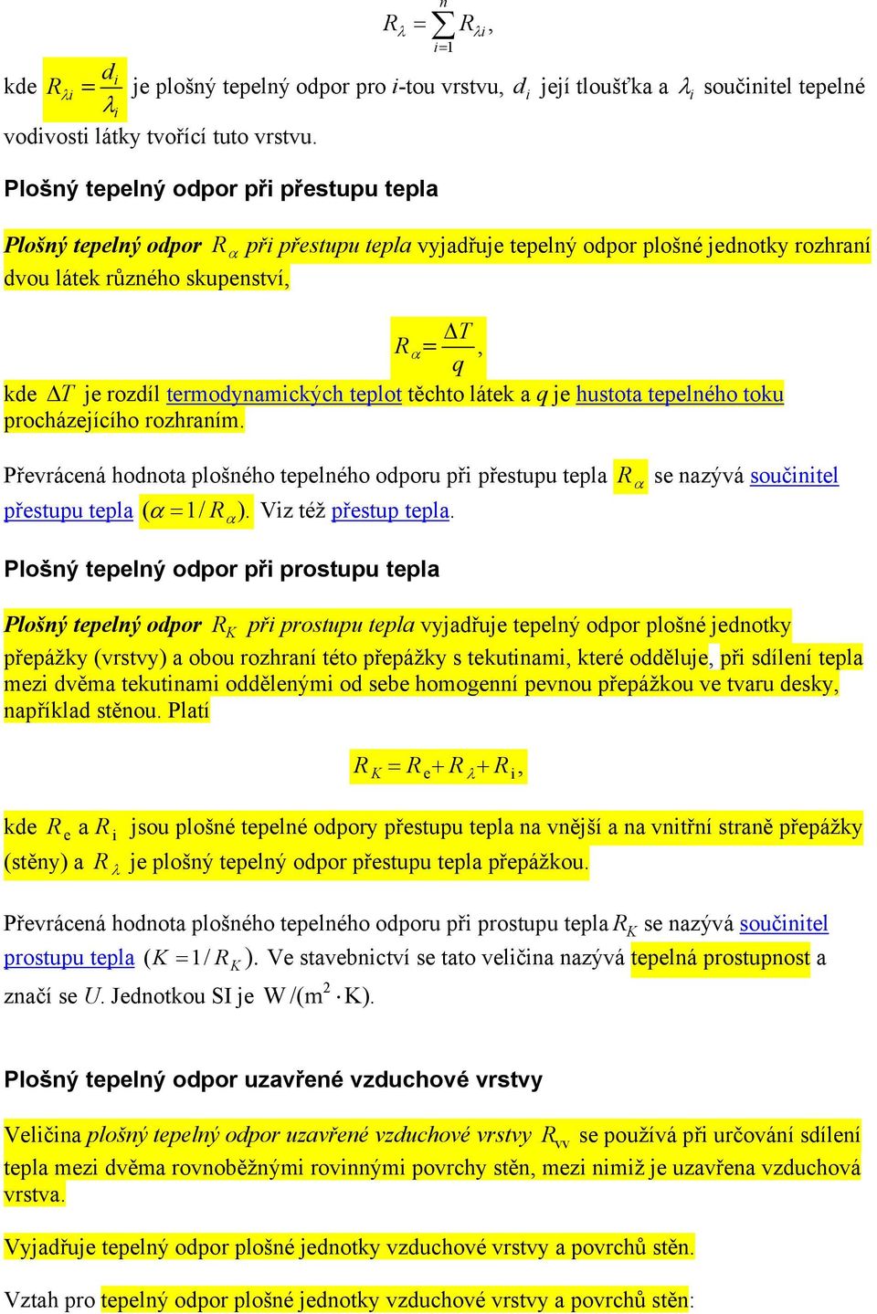 kde T je rozdíl termodynamických teplot těchto látek a q je hustota tepelného toku procházejícího rozhraním.