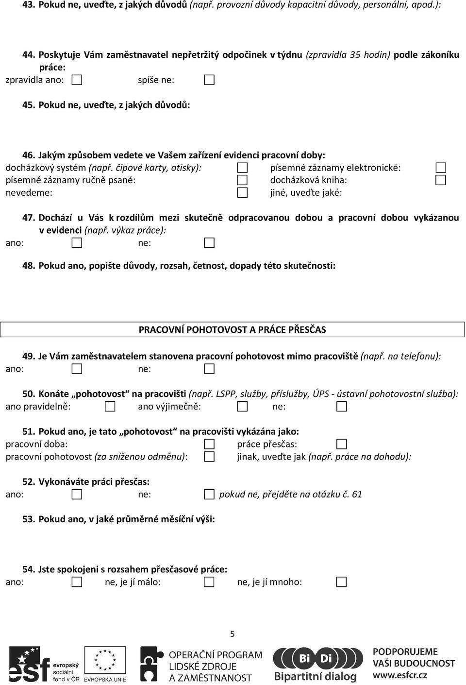 Jakým způsobem vedete ve Vašem zařízení evidenci pracovní doby: docházkový systém (např.