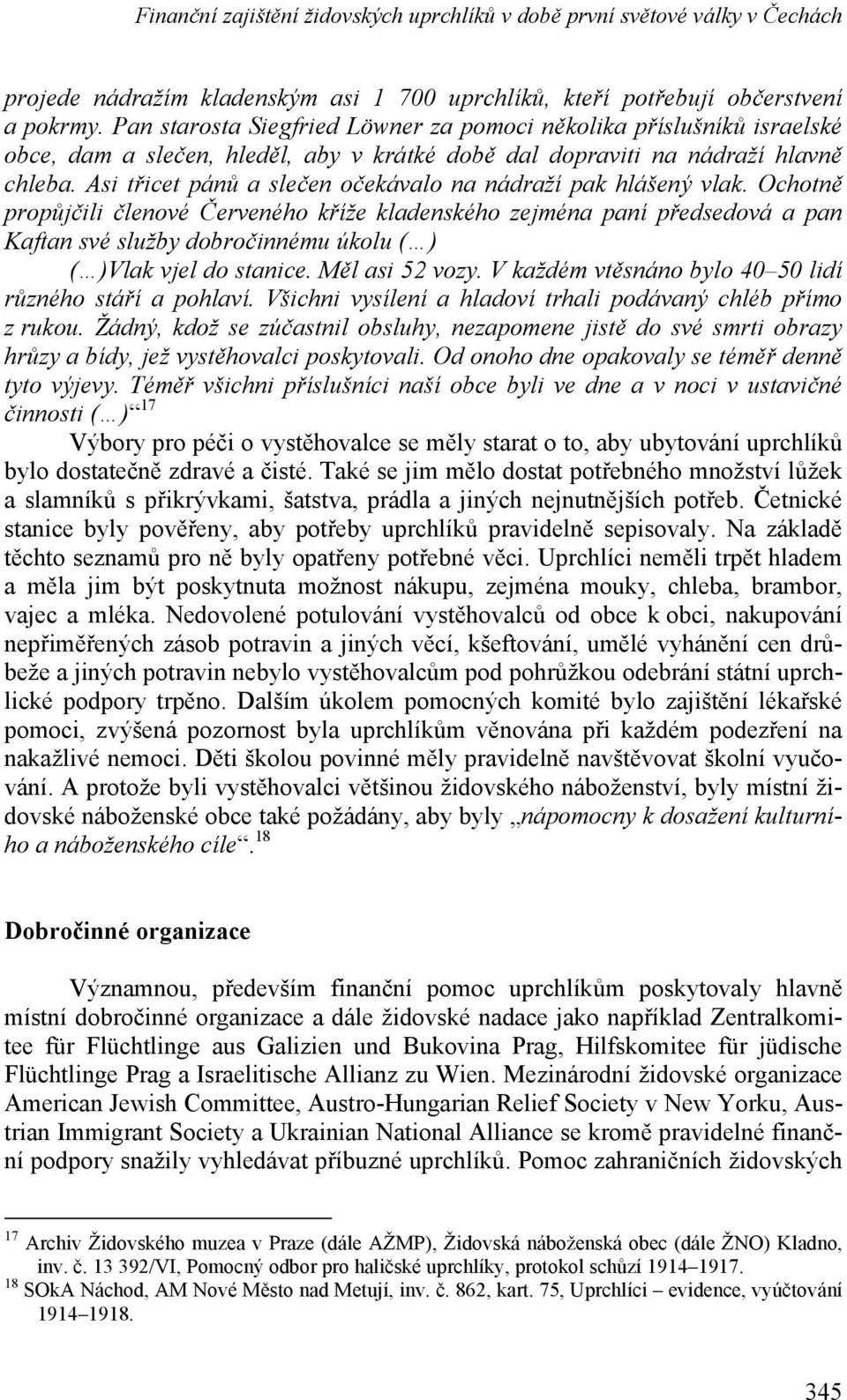 Asi třicet pánů a slečen očekávalo na nádraží pak hlášený vlak.