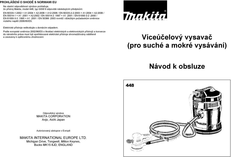sm rnice nízkého nap tí 2006/95/ES. Elektrické p ístroje nelikvidujte s domácím odpadem.