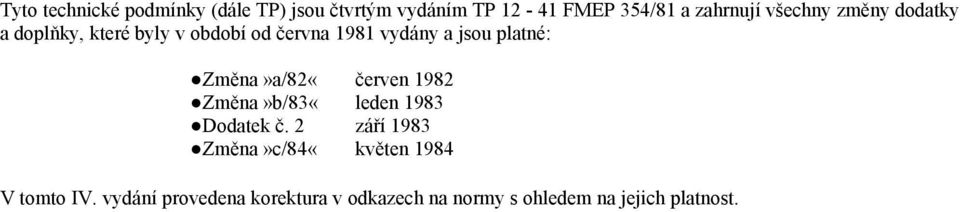 platné: Změna»a/82«červen 1982 Změna»b/83«leden 1983 Dodatek č.