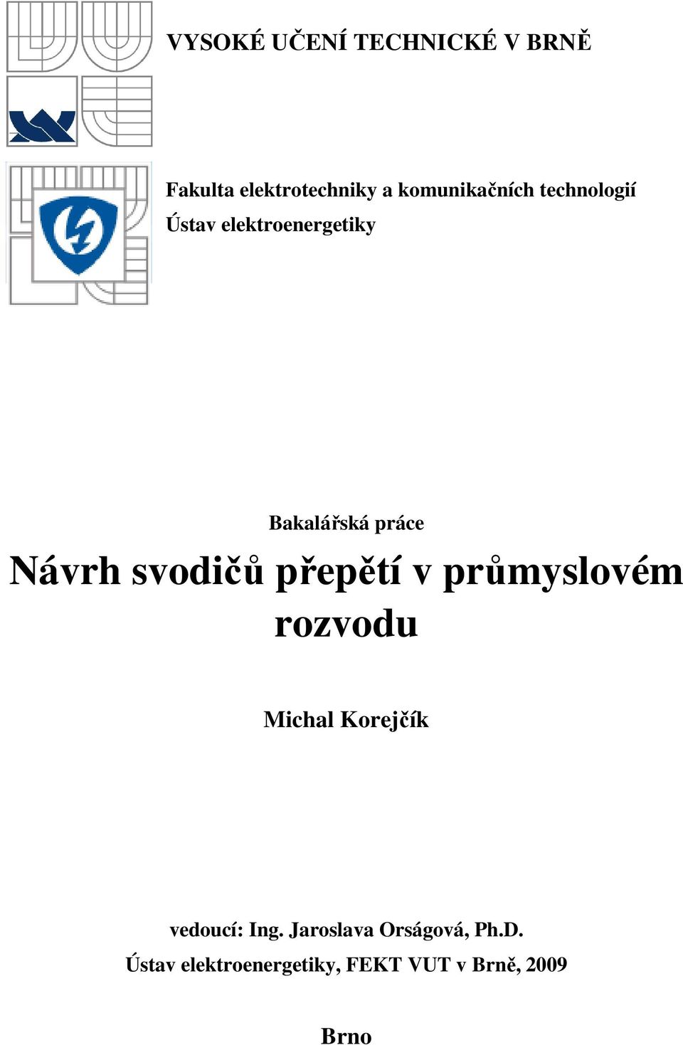 Návrh svodičů přepětí v průmyslovém rozvodu Michal Korejčík vedoucí: