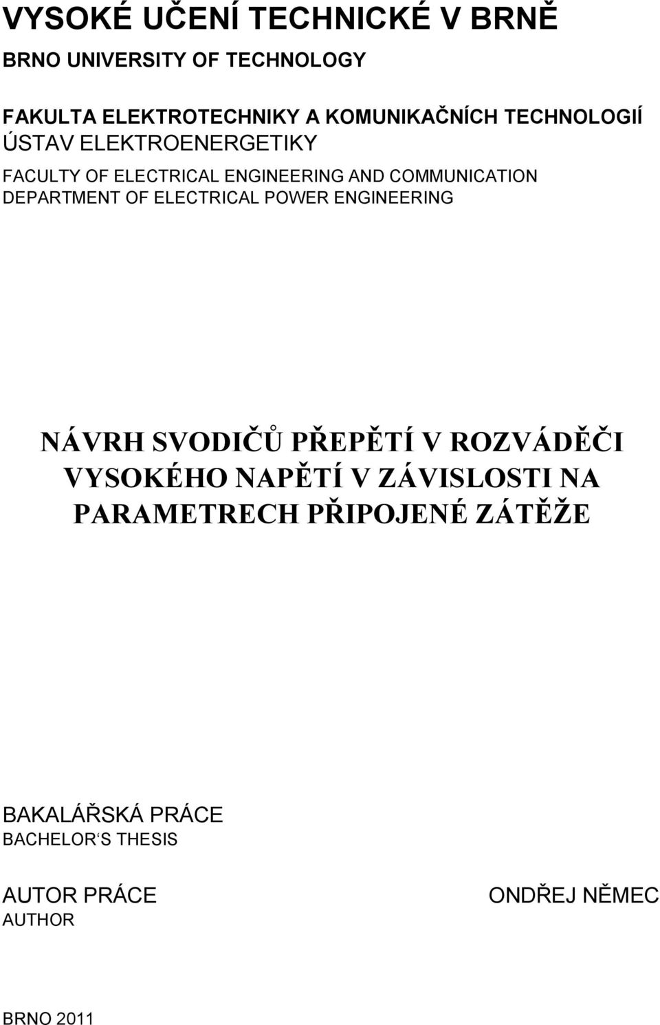 OF ELECTRICAL POWER ENGINEERING NÁVRH SVODIČŮ PŘEPĚTÍ V ROZVÁDĚČI VYSOKÉHO NAPĚTÍ V ZÁVISLOSTI NA
