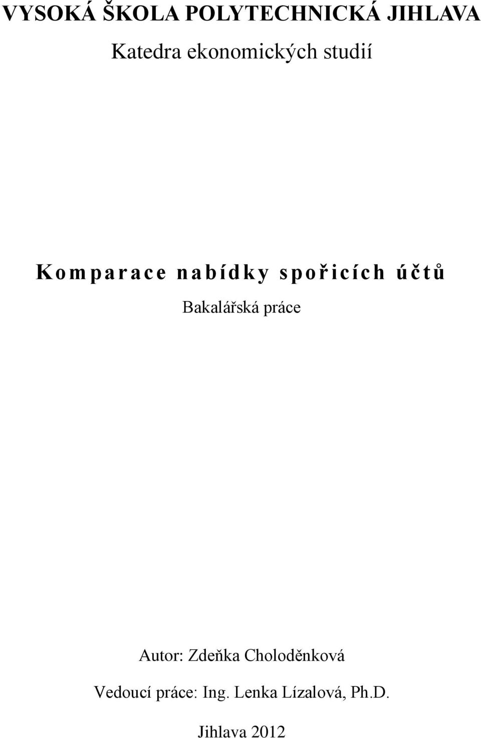 účtů Bakalářská práce Autor: Zdeňka Choloděnková
