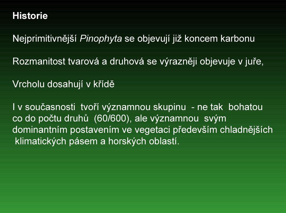 významnou skupinu - ne tak bohatou co do počtu druhů (60/600), ale významnou svým