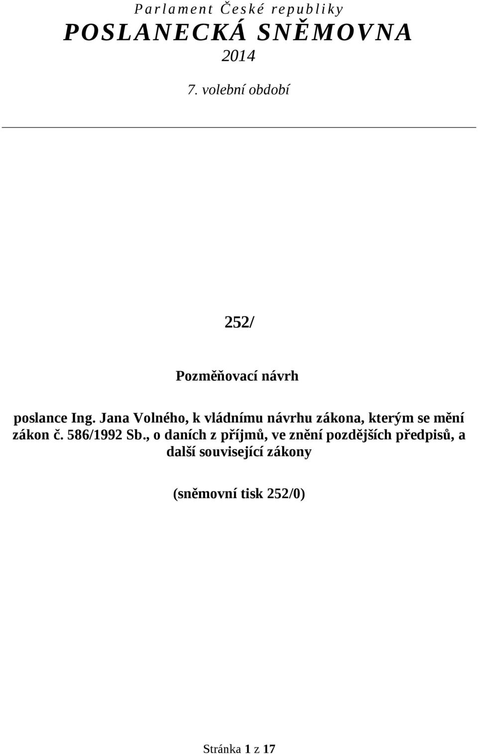 Jana Volného, k vládnímu návrhu zákona, kterým se mění zákon č. 586/1992 Sb.