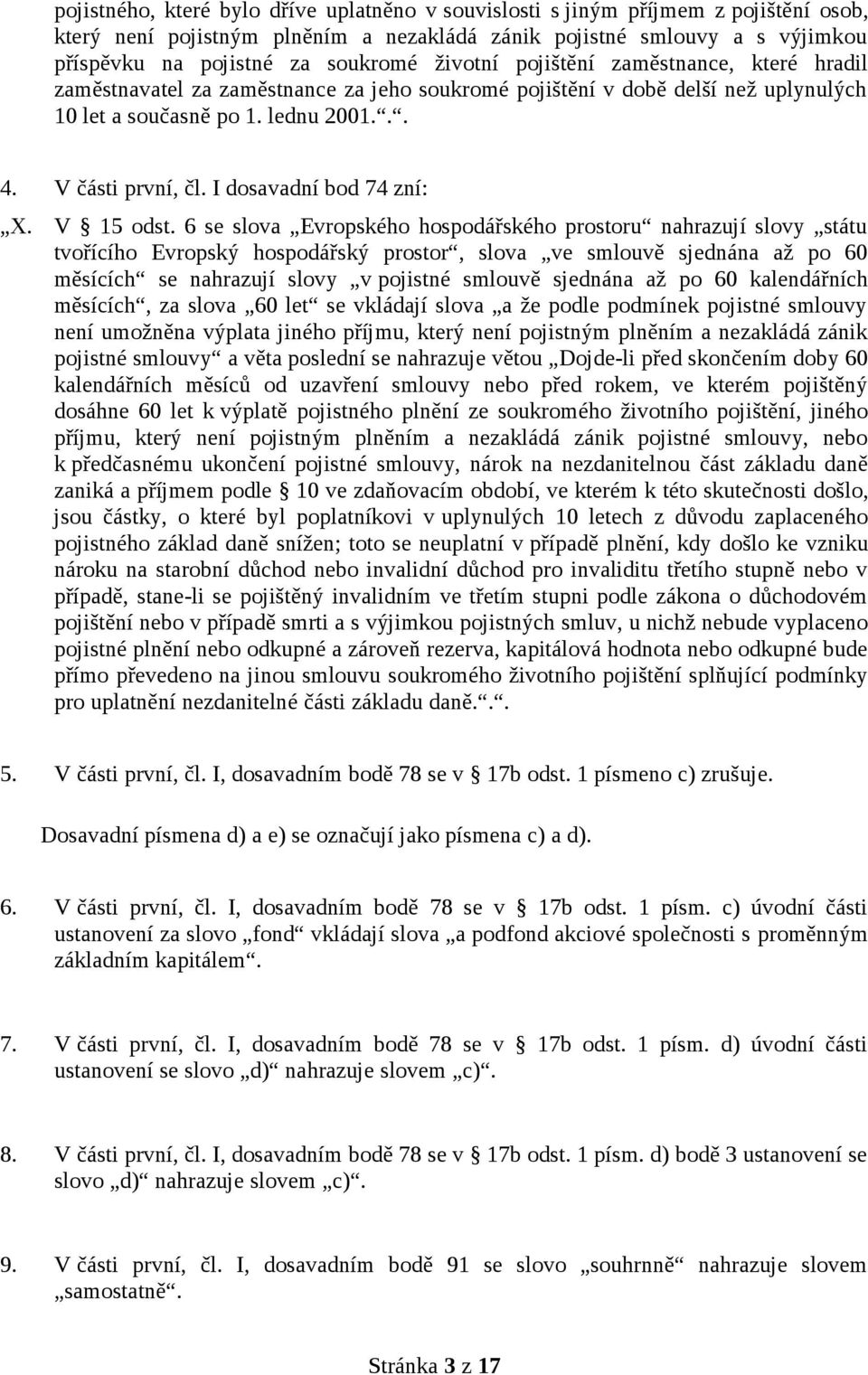 I dosavadní bod 74 zní: X. V 15 odst.