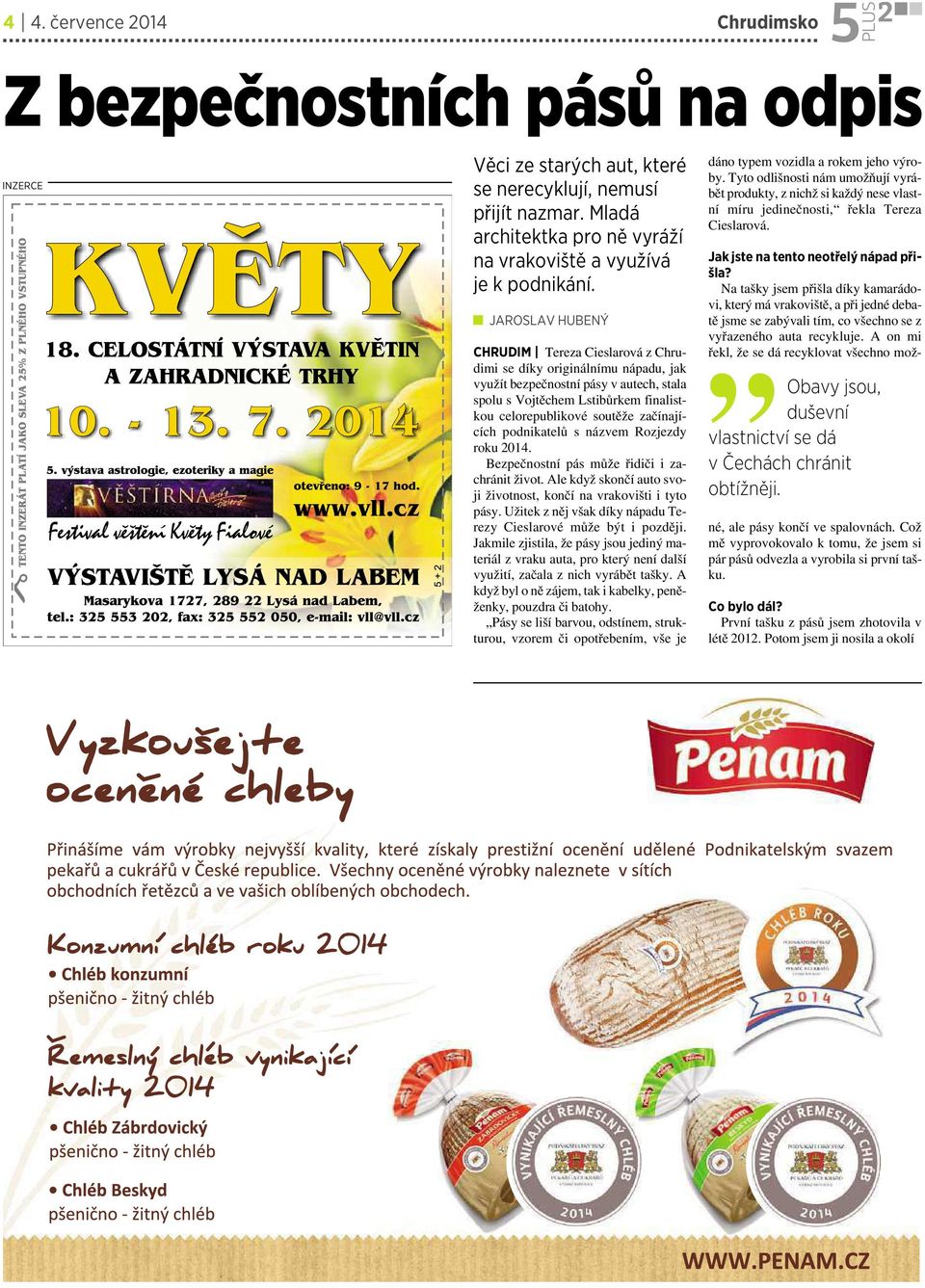 JAROSLAV HUBENÝ CHRUDIM Tereza Cieslarová zchrudimi se díky originálnímu nápadu, jak využít bezpečnostní pásy v autech, stala spolu svojtěchem Lstibůrkem finalistkou celorepublikové soutěže
