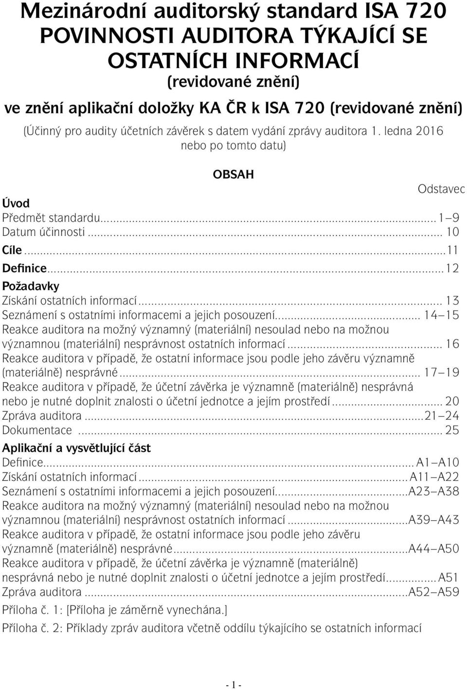 ..12 Požadavky Získání ostatních informací... 13 Seznámení s ostatními informacemi a jejich posouzení.