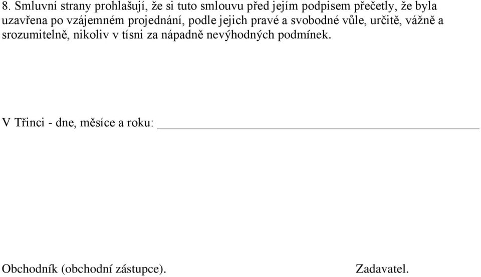 svobodné vůle, určitě, vážně a srozumitelně, nikoliv v tísni za nápadně