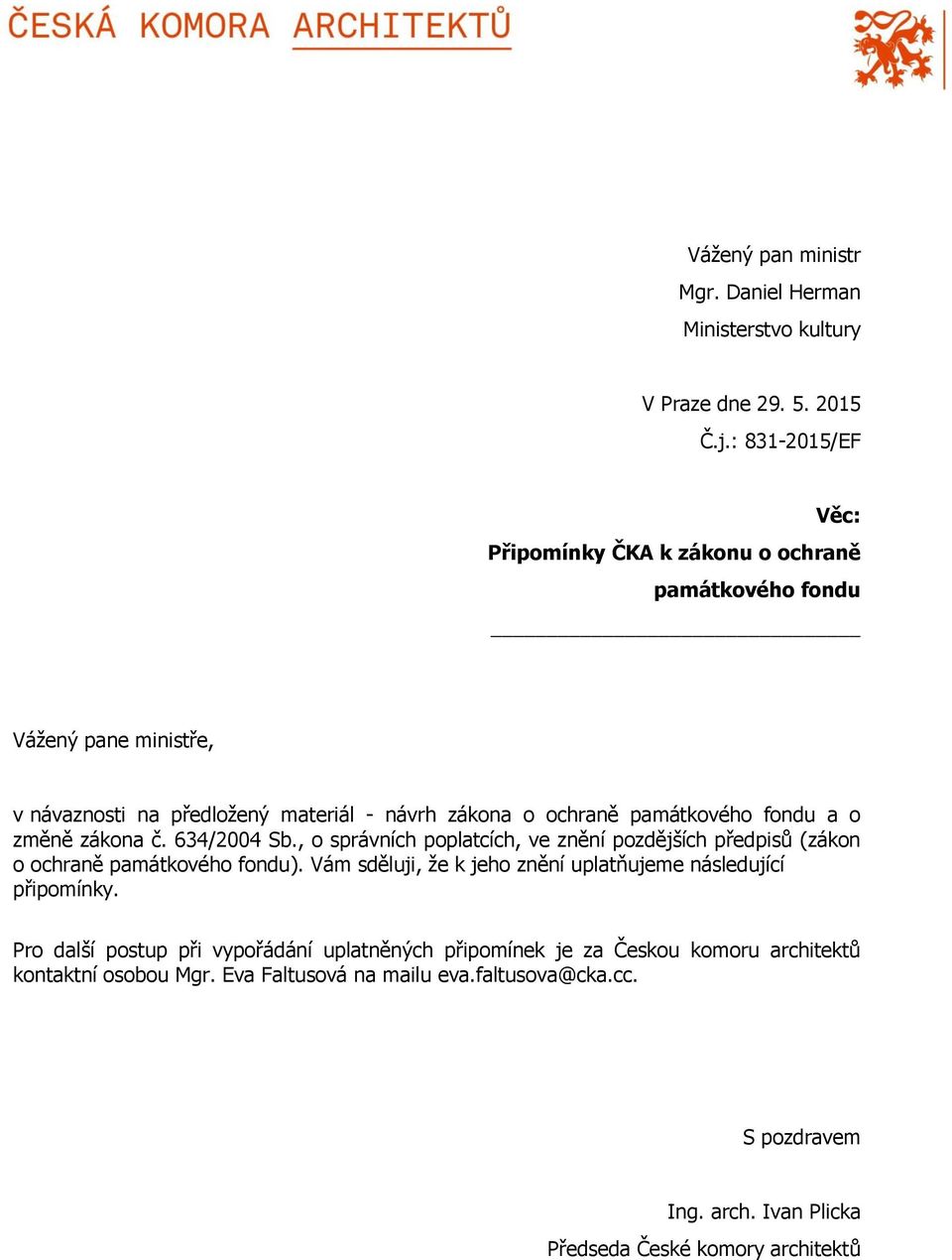 fondu a o změně zákona č. 634/2004 Sb., o správních poplatcích, ve znění pozdějších předpisů (zákon o ochraně památkového fondu).