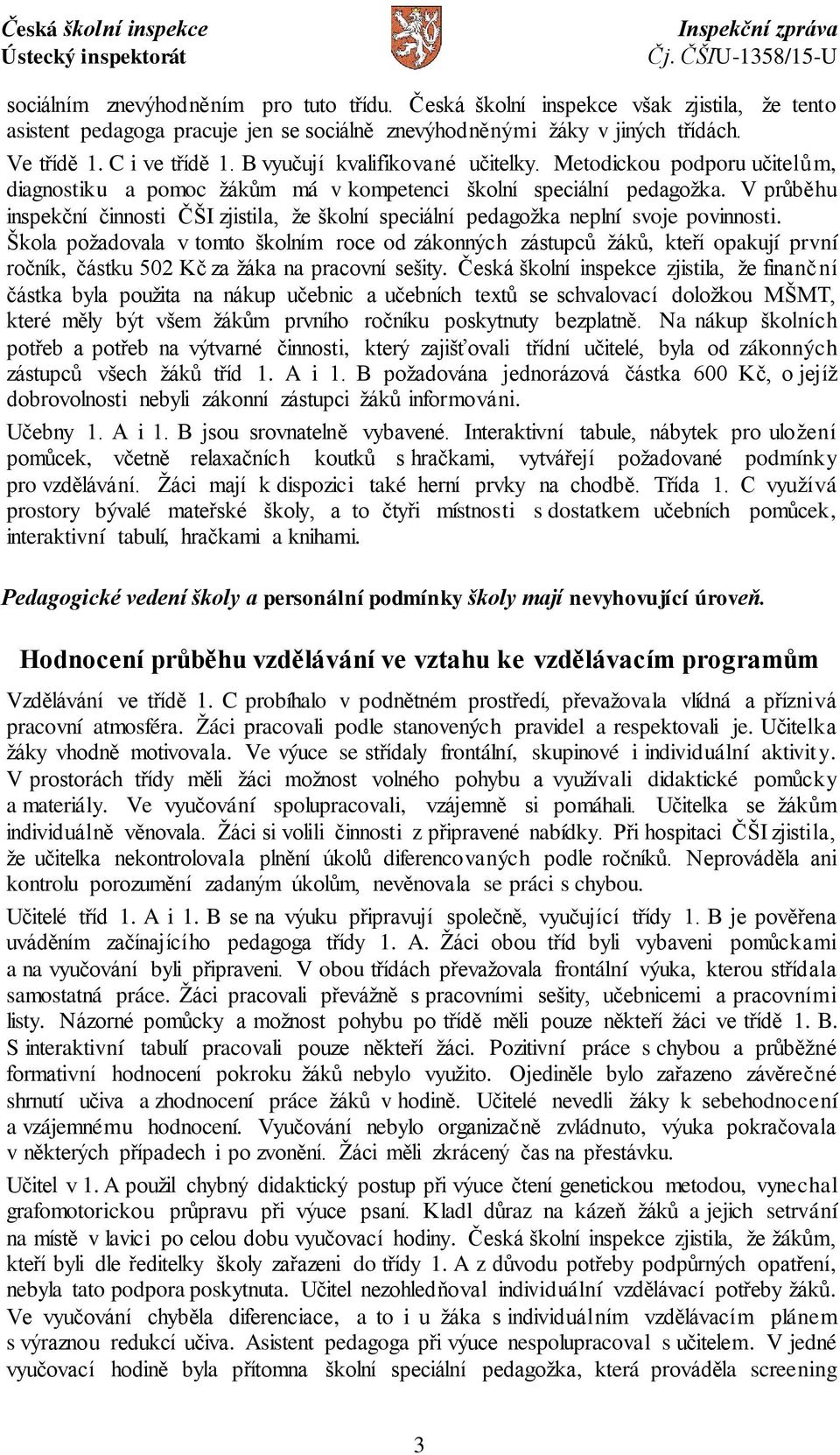 V průběhu inspekční činnosti ČŠI zjistila, že školní speciální pedagožka neplní svoje povinnosti.