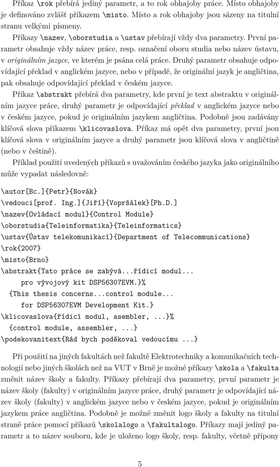 označení oboru studia nebo název ústavu, v originálním jazyce, ve kterém je psána celá práce.
