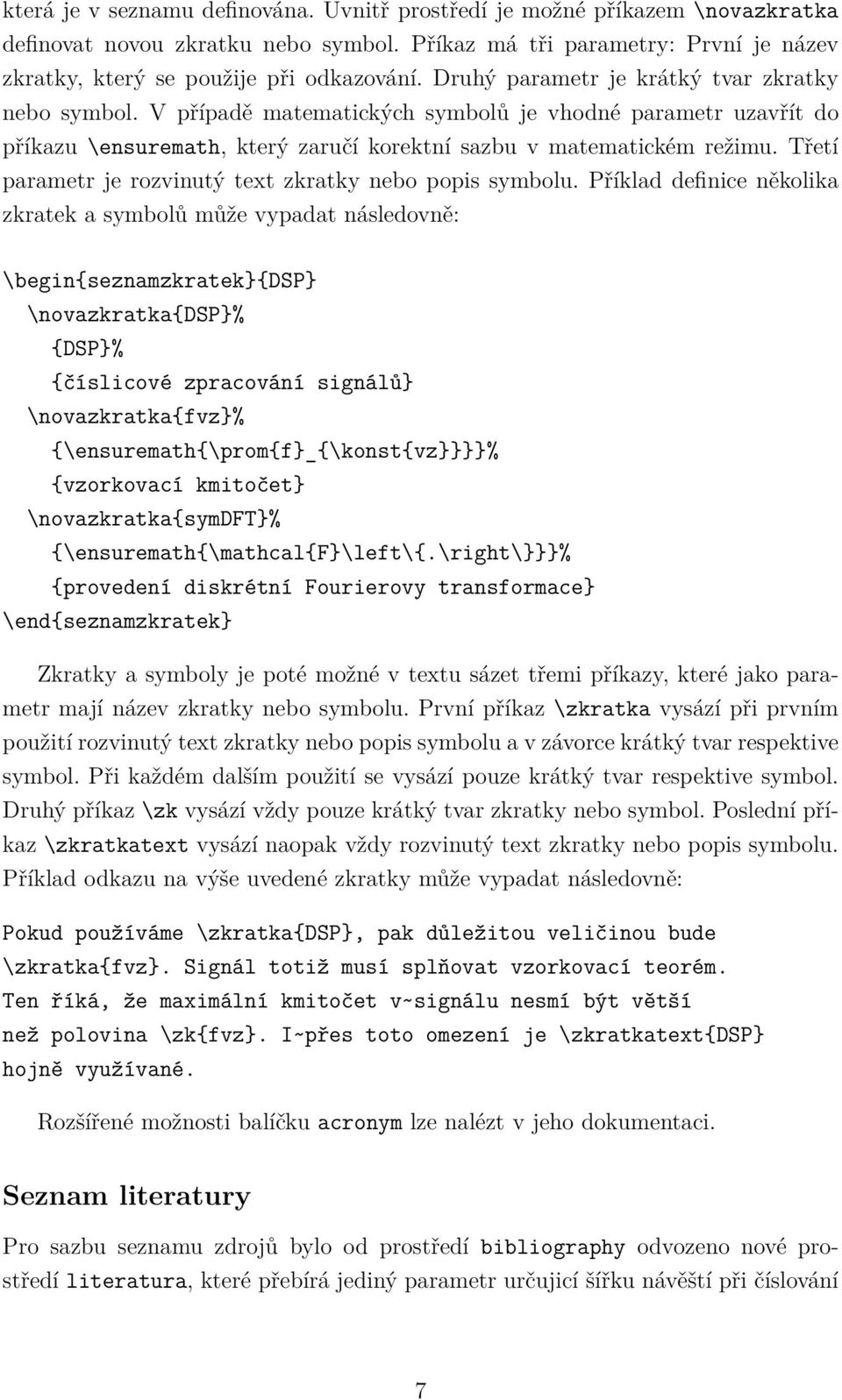 Třetí parametr je rozvinutý text zkratky nebo popis symbolu.