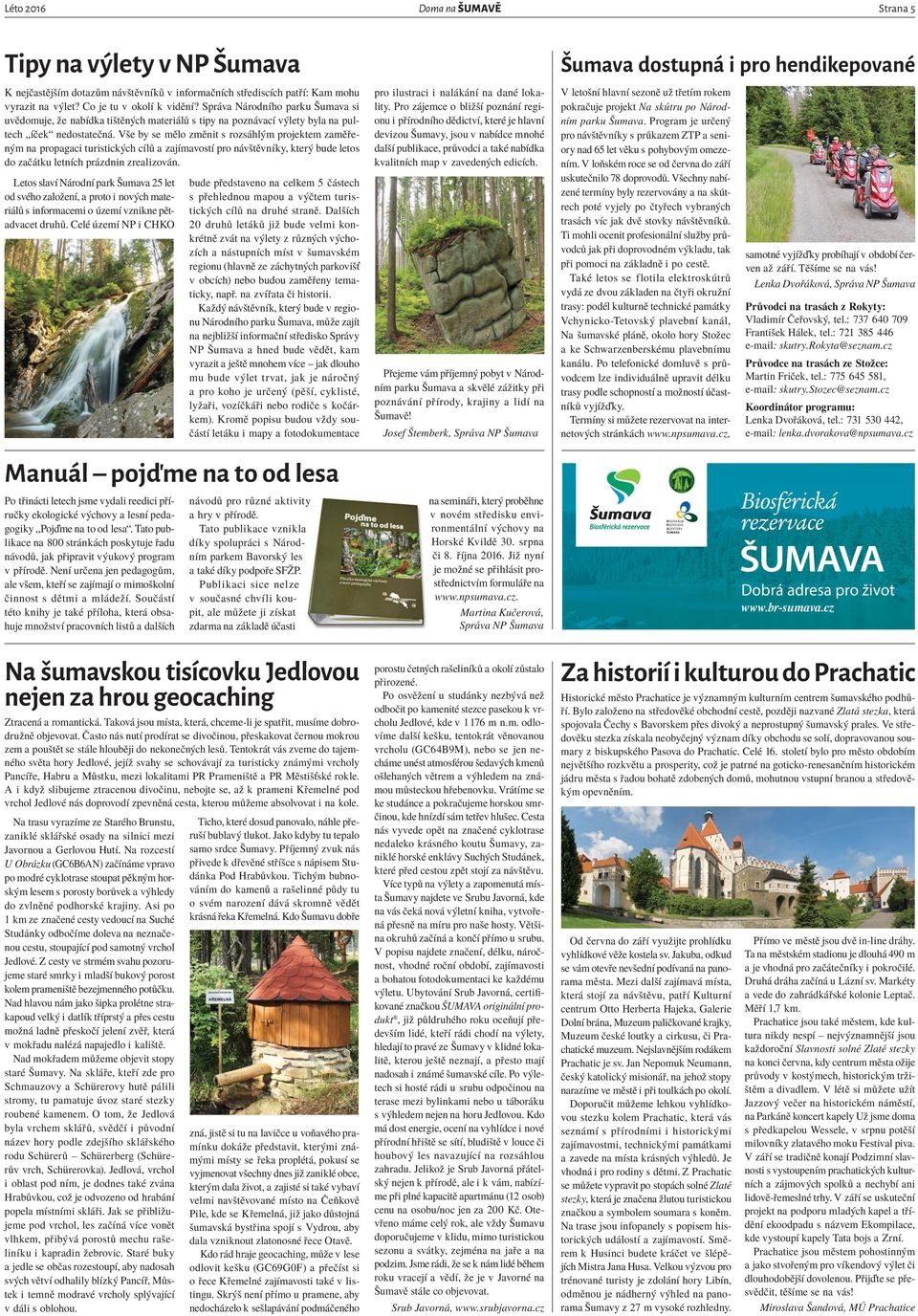 Vše by se mělo změnit s rozsáhlým projektem zaměřeným na propagaci turistických cílů a zajímavostí pro návštěvníky, který bude letos do začátku letních prázdnin zrealizován.