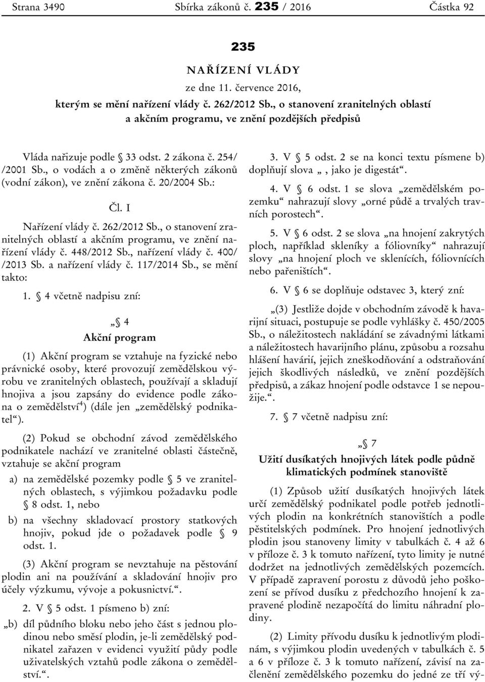 , o vodách a o změně některých zákonů (vodní zákon), ve znění zákona č. 20/2004 Sb.: Čl. I Nařízení vlády č. 262/2012 Sb.