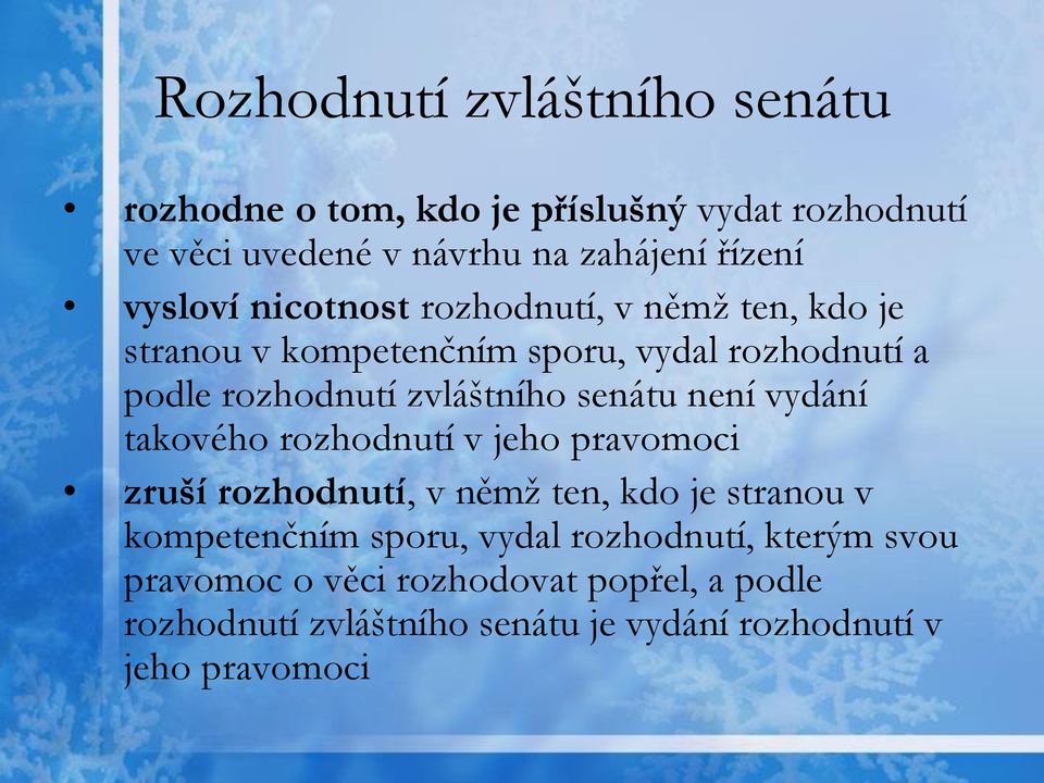 senátu není vydání takového rozhodnutí v jeho pravomoci zruší rozhodnutí, v němž ten, kdo je stranou v kompetenčním sporu,