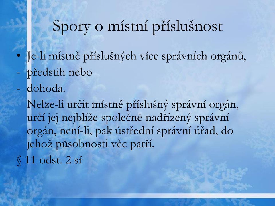 Nelze-li určit místně příslušný správní orgán, určí jej nejblíže