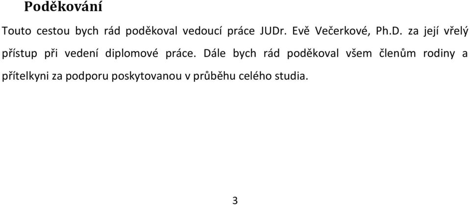 Dále bych rád poděkoval všem členům rodiny a přítelkyni za