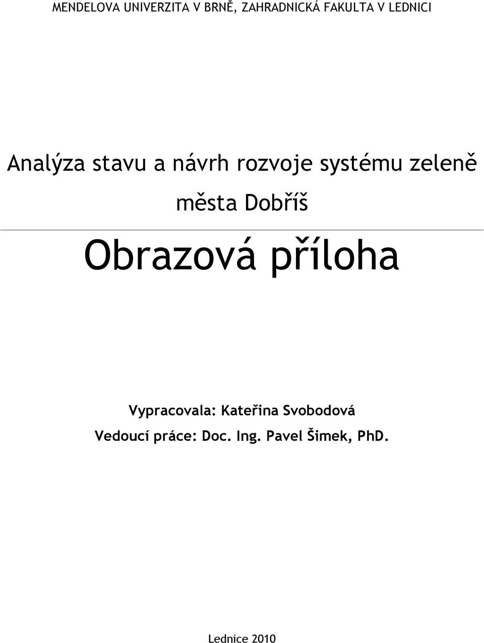 Vypracovala: Kateřina Svobodová Vedoucí