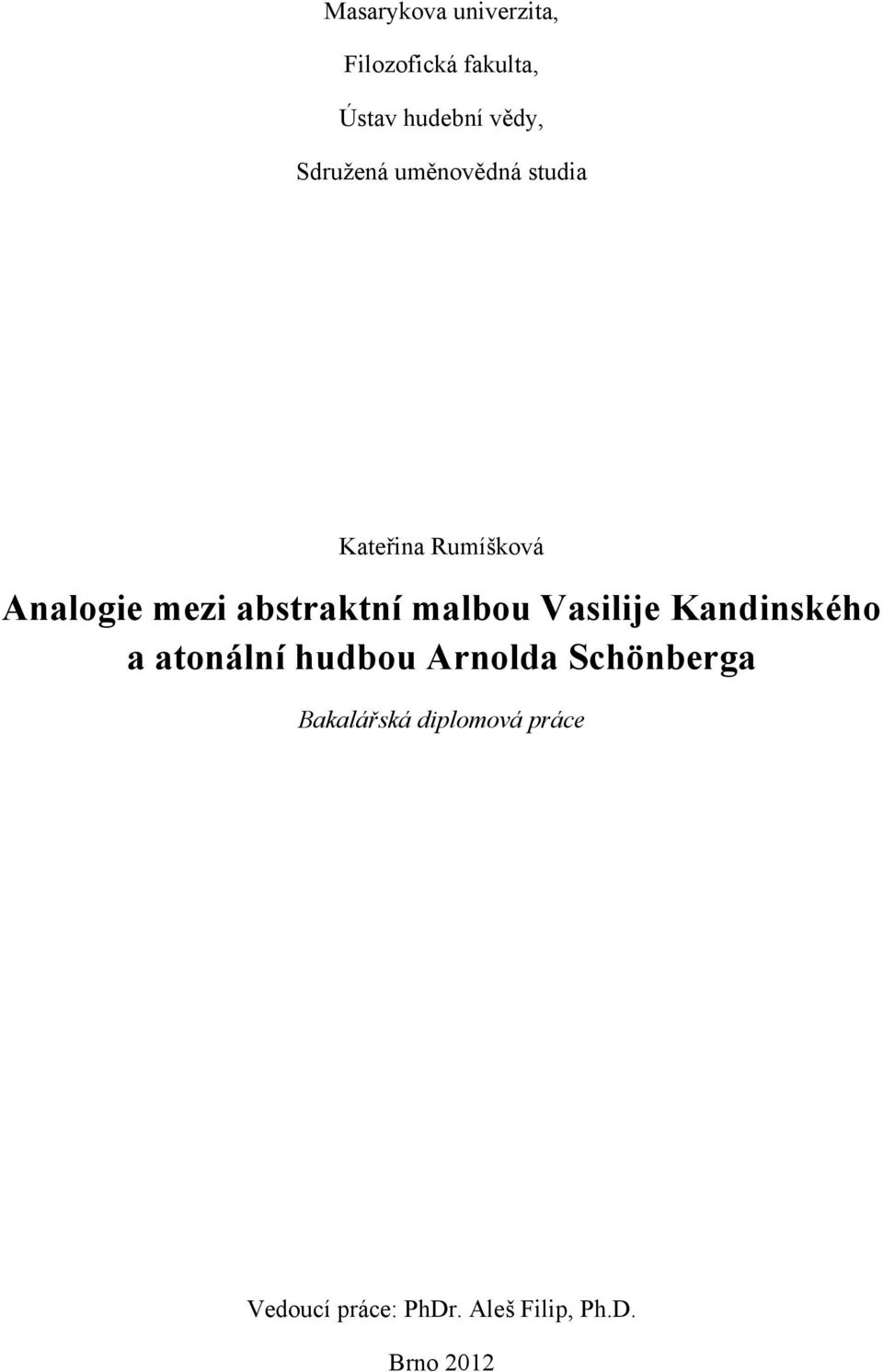abstraktní malbou Vasilije Kandinského a atonální hudbou Arnolda