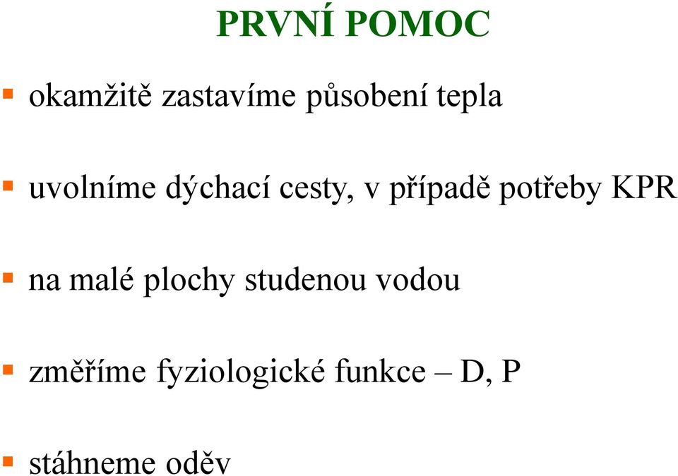 potřeby KPR na malé plochy studenou vodou