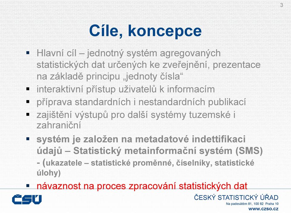 zajištění výstupů pro další systémy tuzemské i zahraniční systém je založen na metadatové indettifikaci údajů Statistický