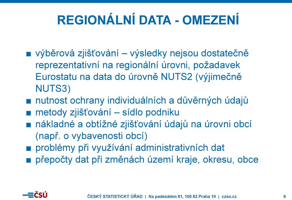 sídlo podniku nákladné a obtížné zjišťování údajů na úrovni obcí (např.