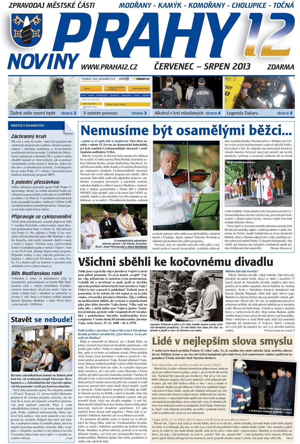 do sucha takto byl pojmenován záchranný program pro rychlou a účinnou pomoc malým i středním podnikům a živnostníkům postiženým letošní povodní.