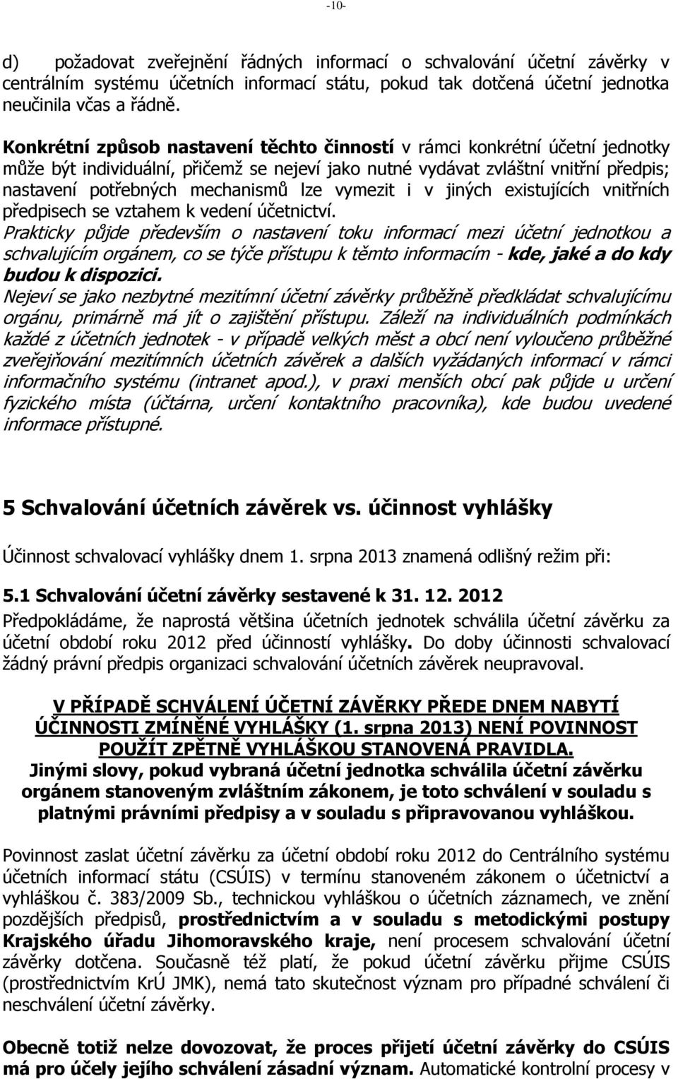 vymezit i v jiných existujících vnitřních předpisech se vztahem k vedení účetnictví.