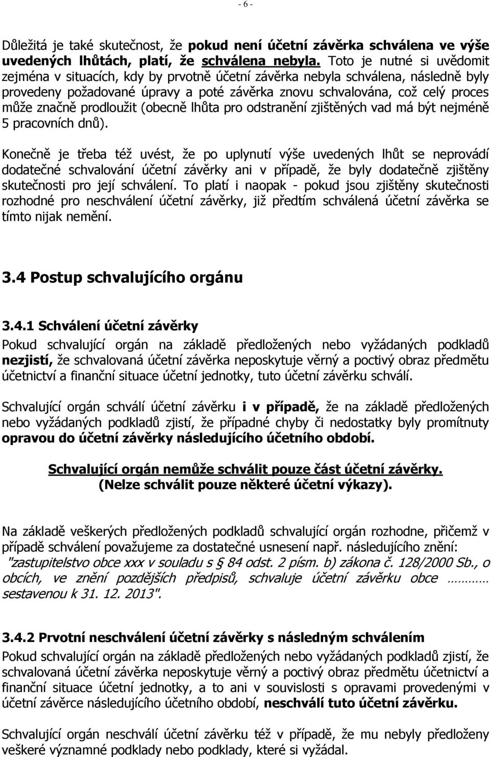 prodloužit (obecně lhůta pro odstranění zjištěných vad má být nejméně 5 pracovních dnů).