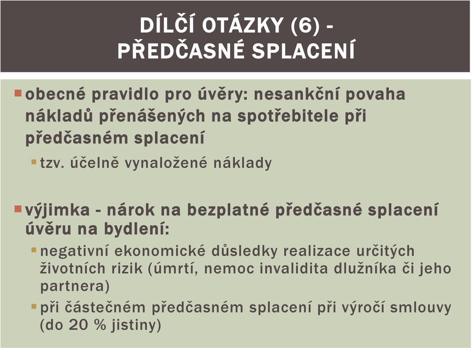 účelně vynaložené náklady výjimka - nárok na bezplatné předčasné splacení úvěru na bydlení: negativní