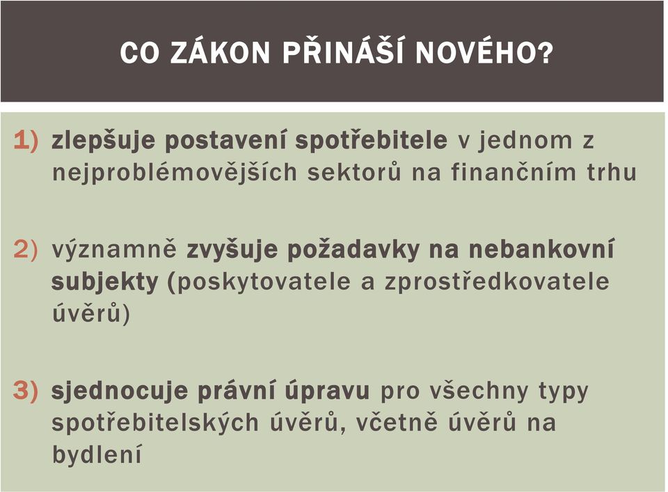 finančním trhu 2) významně zvyšuje požadavky na nebankovní subjekty