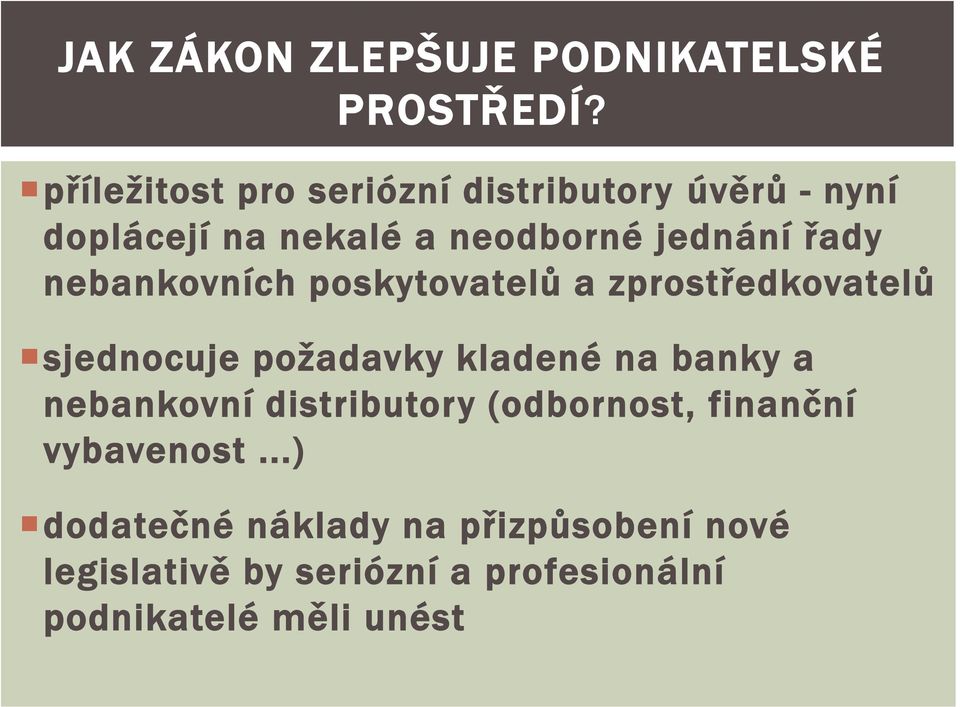 nebankovních poskytovatelů a zprostředkovatelů sjednocuje požadavky kladené na banky a