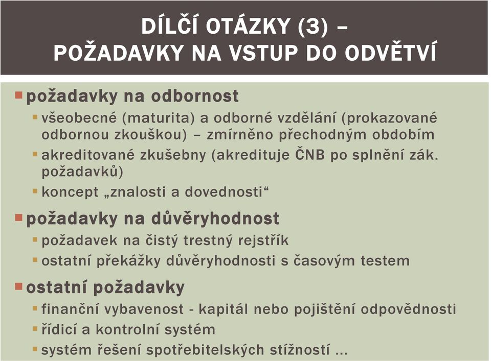 požadavků) koncept znalosti a dovednosti požadavky na důvěryhodnost požadavek na čistý trestný rejstřík ostatní překážky