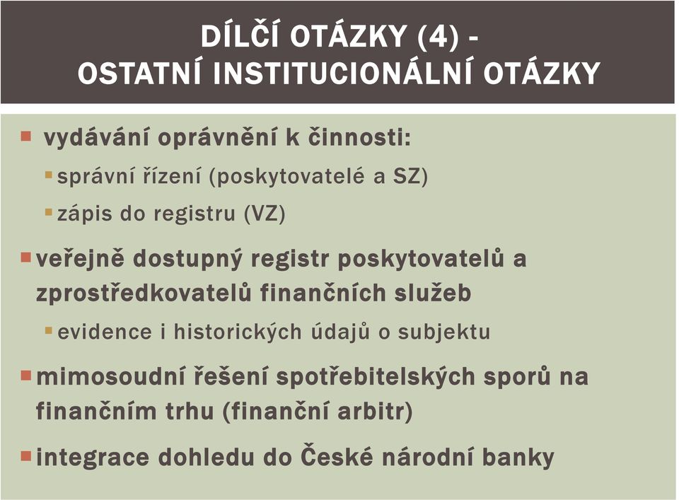 zprostředkovatelů finančních služeb evidence i historických údajů o subjektu mimosoudní