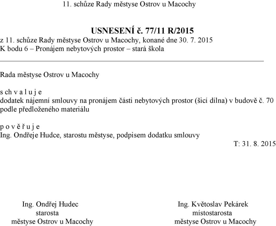 2015 K bodu 6 Pronájem nebytových prostor stará škola Rada dodatek nájemní smlouvy