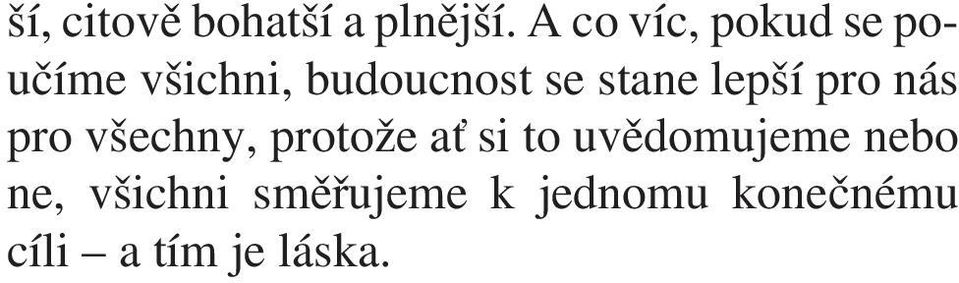 stane lepší pro nás pro všechny, protože ať si to