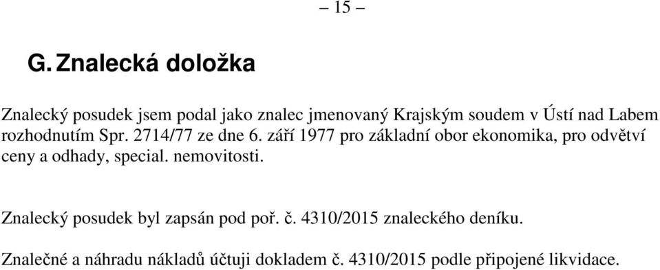 září 1977 pro základní obor ekonomika, pro odvětví ceny a odhady, special. nemovitosti.