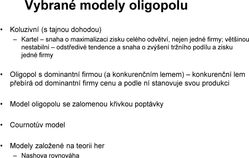 dominantní firmou (a konkurenčním lemem) konkurenční lem přebírá od dominantní firmy cenu a podle ní stanovuje svou