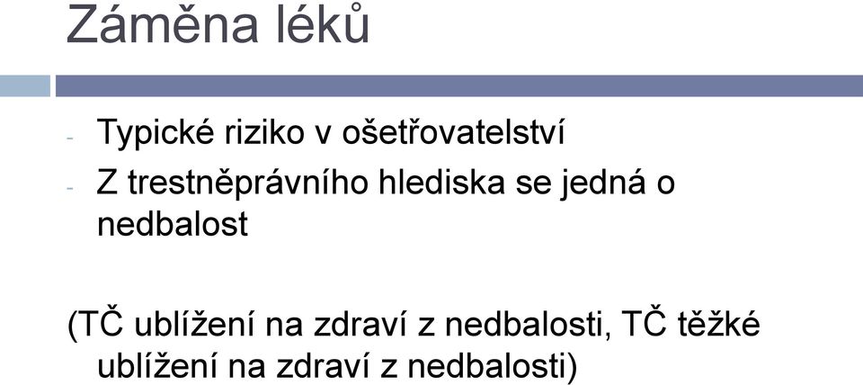 hlediska se jedná o nedbalost (TČ ublížení