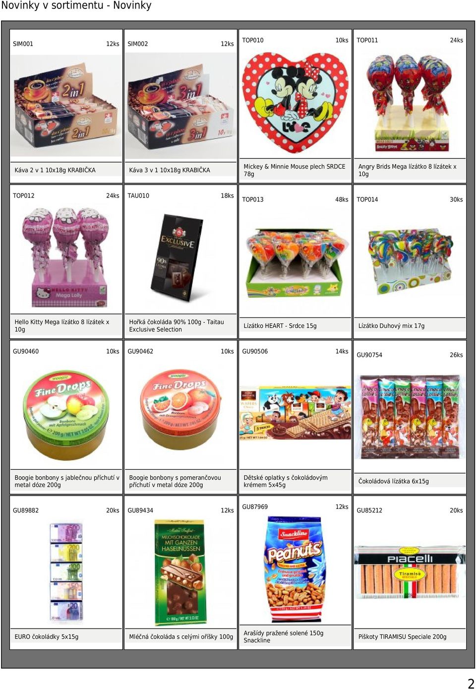 Angry Brids Mega lízátko 8 lízátek x 10g Hořká čokoláda 90% 100g - Taitau Exclusive Selection TOP011 Mickey & Minnie Mouse plech SRDCE 78g Hello Kitty Mega lízátko 8 lízátek x 10g 4