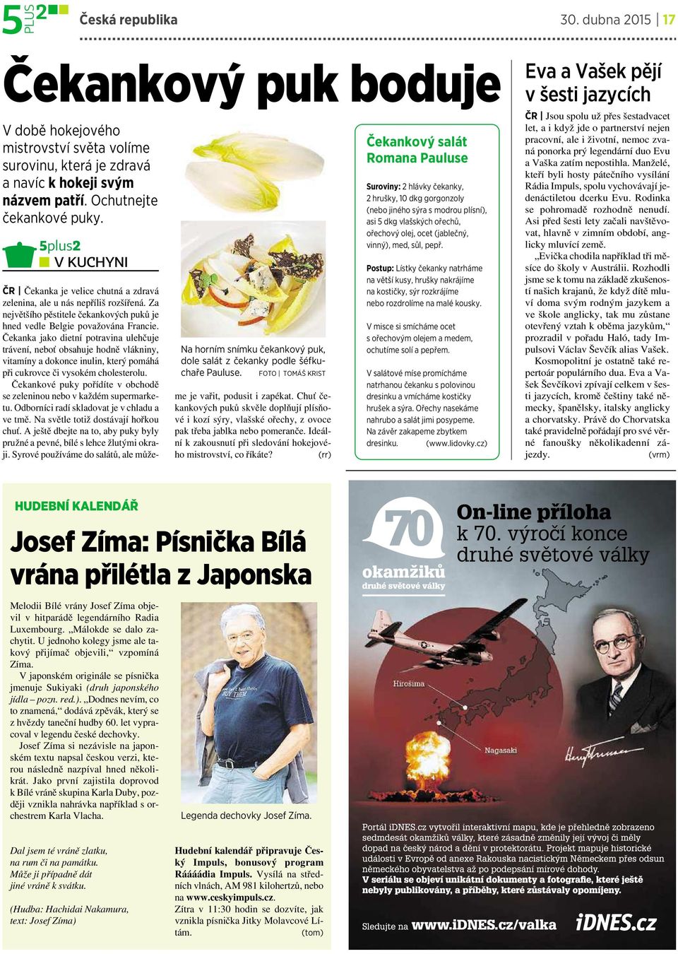 Za největšího pěstitele čekankových puků je hned vedle Belgie považována Francie.
