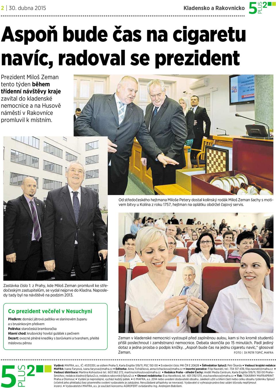 Zastávka číslo 1: z Prahy, kde Miloš Zeman promluvil ke středočeským zastupitelům, se vydal nejprve do Kladna. Naposledy tady byl na návštěvě na podzim 2013.