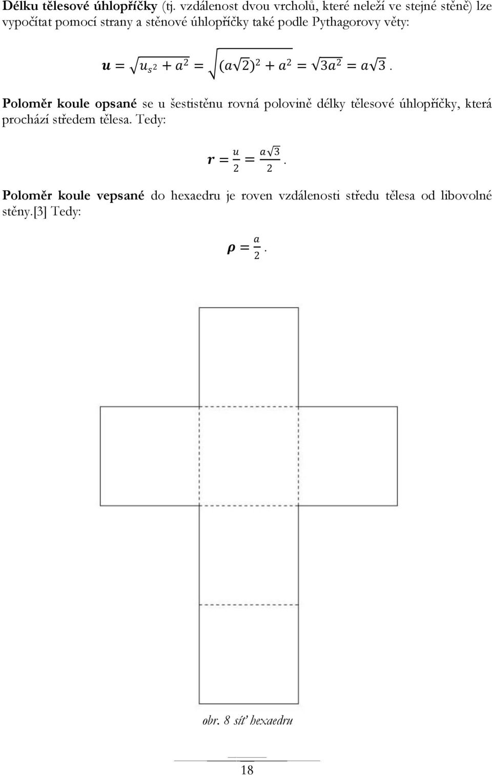 podle Pythagorovy věty: u = u s + a = (a ) + a = 3a = a 3.