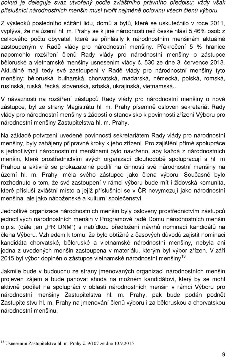 . ády pro národnostní menšiny o nové národnostní menšiny Zastupitelstva hl. m. Prahy.