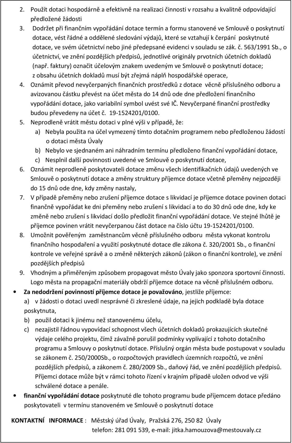 účetnictví nebo jiné předepsané evidenci v souladu se zák. č. 563/1991 Sb., o účetnictví, ve znění pozdějších předpisů, jednotlivé originály prvotních účetních dokladů (např.