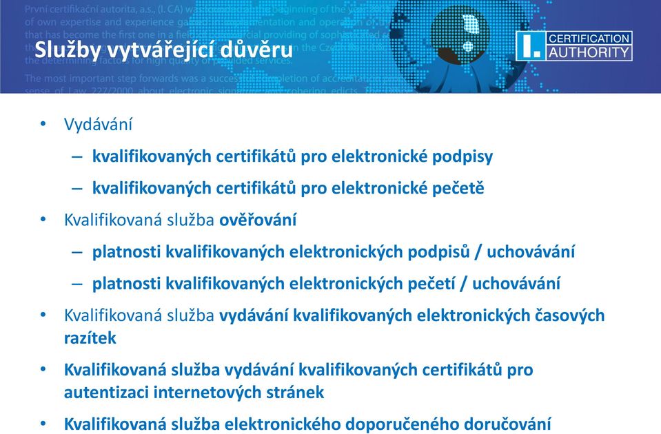 kvalifikovaných elektronických pečetí / uchovávání Kvalifikovaná služba vydávání kvalifikovaných elektronických časových razítek