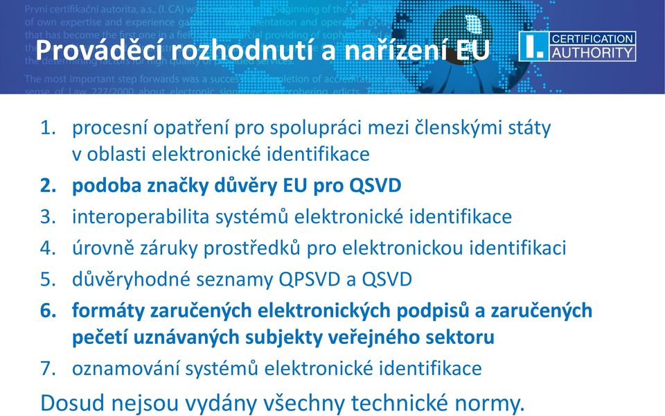 podoba značky důvěry EU pro QSVD 3. interoperabilita systémů elektronické identifikace 4.