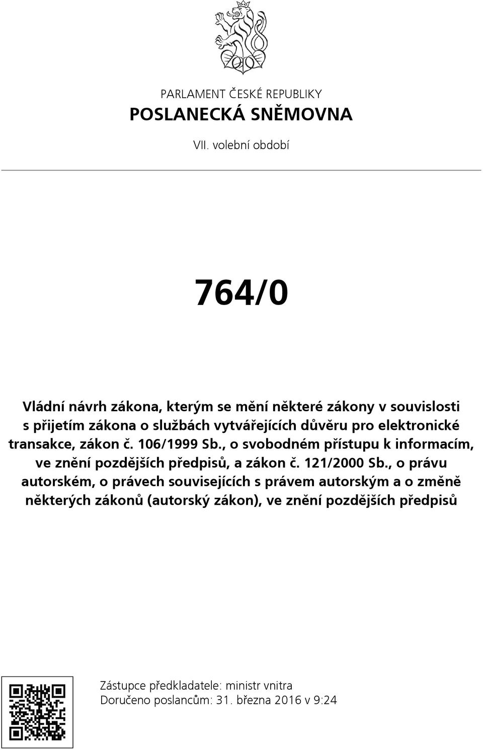 pro elektronické transakce, zákon č. 106/1999 Sb., o svobodném přístupu k informacím, ve znění pozdějších předpisů, a zákon č.